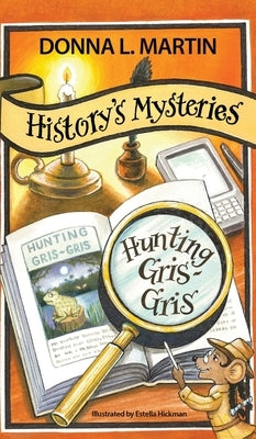 History's Mysteries: Hunting Gris-Gris by Martin, Donna L.