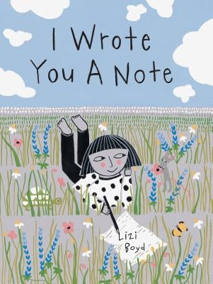 I Wrote You a Note: (children's Friendship Books, Animal Books for Kids, Rhyming Books for Kids) by Boyd, Lizi
