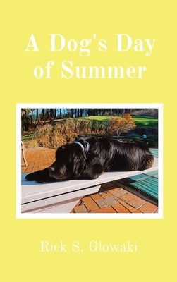 A Dog's Day of Summer by Glowaki, Rick S.