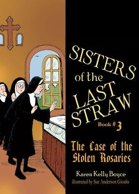 Sisters of the Last Straw, Book 3: The Case of the Stolen Rosaries by Boyce, Karen