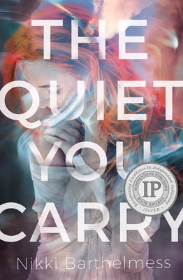 The Quiet You Carry by Barthelmess, Nikki