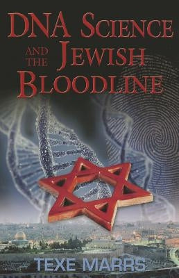 DNA Science and the Jewish Bloodline by Marrs, Texe