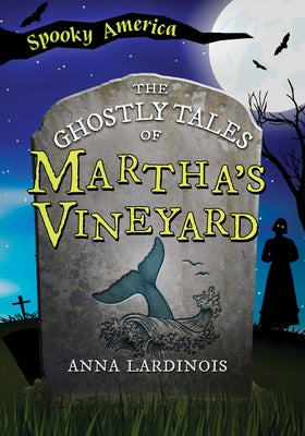 The Ghostly Tales of Martha's Vineyard by Lardinois, Anna Marie