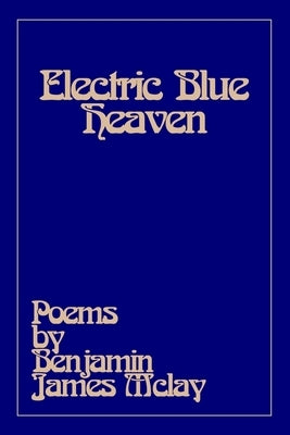 Electric Blue Heaven by McLay, Benjamin James