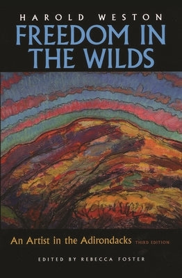 Freedom in the Wilds: An Artist in the Adirondacks by Weston, Harold