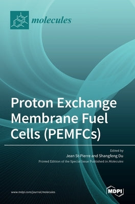 Proton Exchange Membrane Fuel Cells (PEMFCs) by St-Pierre, Jean