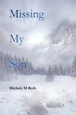 Missing My Son by Roth, Michele M.