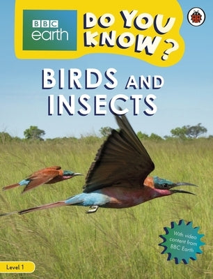 Birds and Insects - BBC Do You Know...? Level 1 by Ladybird
