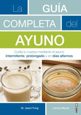 La Guia Completa del Ayuno by Fung, Jason