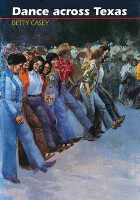 Dance Across Texas by Casey, Betty