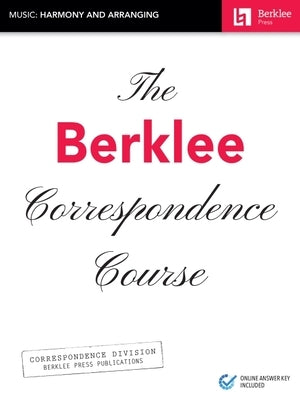The Berklee Correspondence Course: Music: Harmony and Arranging by Hal Leonard Corp