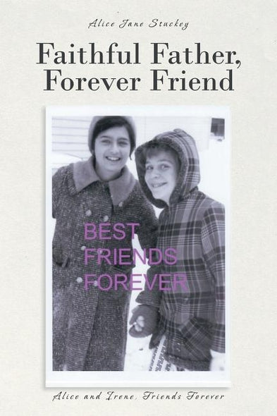 Faithful Father, Forever Friend by Stuckey, Alice Jane