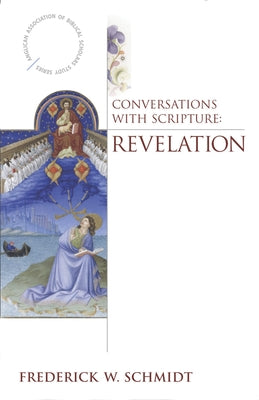 Conversations with Scripture: Revelation by Schmidt, Frederick W., Jr.