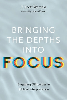 Bringing the Depths into Focus by Womble, T. Scott