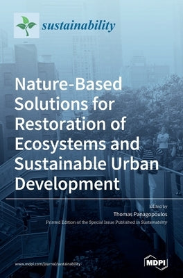 Nature-Based Solutions for Restoration of Ecosystems and Sustainable Urban Development by Panagopoulos, Thomas