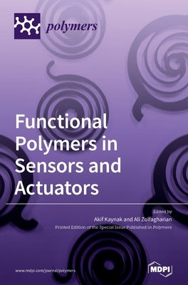 Functional Polymers in Sensors and Actuators: Fabrication and Analysis by Kaynak, Akif