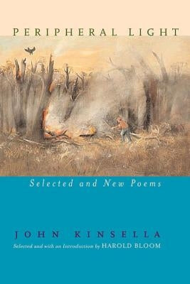 Peripheral Light: Selected and New Poems by Kinsella, John
