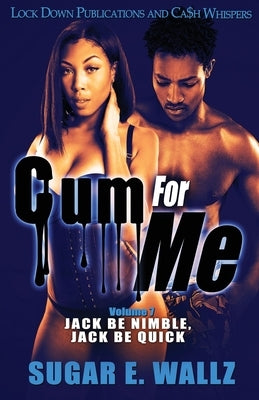 Cum For Me 7 by Wallz, Sugar E.