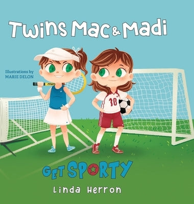 Twins Mac and Madi Get Sporty by Herron, Linda
