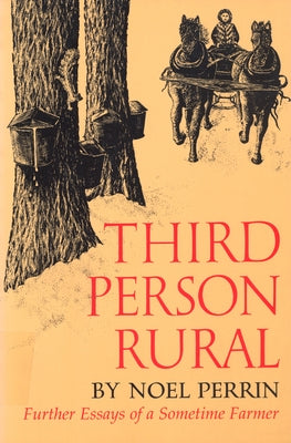 Third Person Rural: Further Essays of a Sometime Farmer by Perrin, Noel
