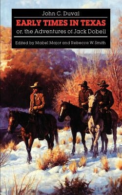 Early Times in Texas; Or, the Adventures of Jack Dobell by Duval, John C.