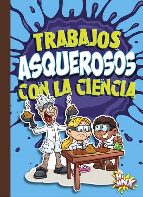 Trabajos Asquerosos Con La Ciencia by Bleckwehl, Mary E.