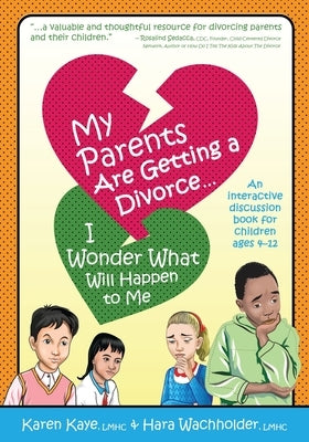 My Parents Are Getting A Divorce... I Wonder What Will Happen To Me. by Kaye, Karen
