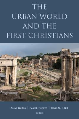 The Urban World and the First Christians by Walton, Steve