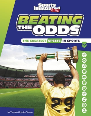 Beating the Odds: The Greatest Upsets in Sports by Troupe, Thomas Kingsley