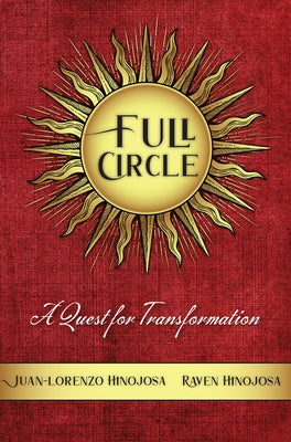 Full Circle: A Quest for Transformation by Hinojosa, Juan-Lorenzo