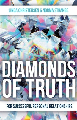 Diamonds of Truth: For Successful Personal Relationships by Christensen, Linda