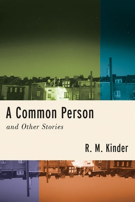 A Common Person and Other Stories by Kinder, Rose Marie