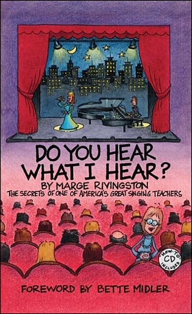Do You Hear What I Hear?: The Secrets of One of America's Great Singing Teachers by Rivingston, Marge