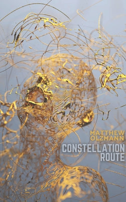 Constellation Route by Olzmann, Matthew