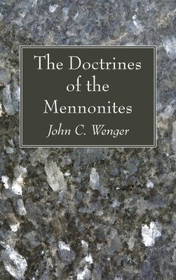 The Doctrines of the Mennonites by Wenger, John C.