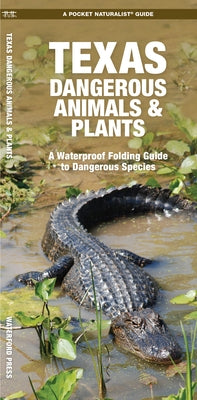 Texas Dangerous Animals & Plants: A Folding Pocket Guide to Dangerous Species by Waterford Press