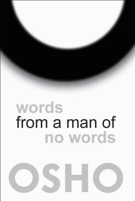 Words from a Man of No Words by Osho