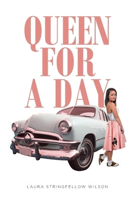 Queen for a Day by Wilson, Laura Stringfellow