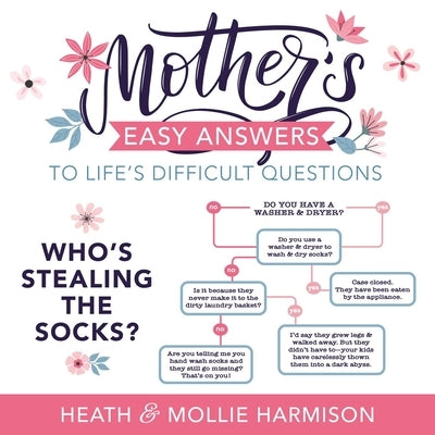 Mother's Easy Answers to Life's Difficult Questions by Harmison, Heath