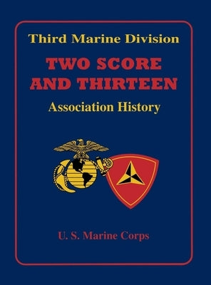 Third Marine Division: Two Score and Thirteen Association History, 1949-2002 by Turner Publishing