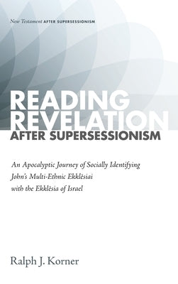 Reading Revelation After Supersessionism by Korner, Ralph J.