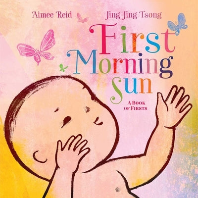 First Morning Sun: A Book of Firsts by Reid, Aimee