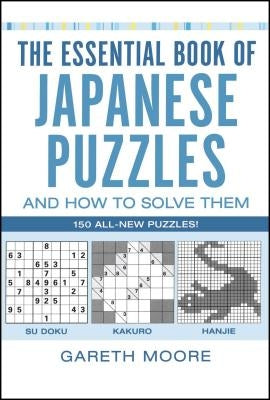 The Essential Book of Japanese Puzzles and How to Solve Them by Moore, Gareth