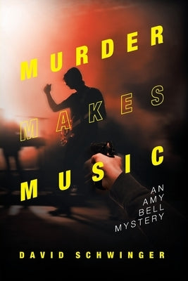 Murder Makes Music: An Amy Bell Mystery by Schwinger, David