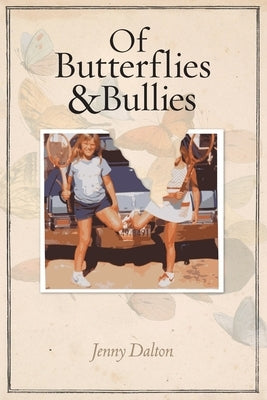 Of Butterflies & Bullies by Dalton, Jenny