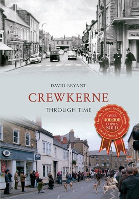 Crewkerne Through Time by Bryant, David