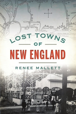Lost Towns of New England by Mallett, Renee