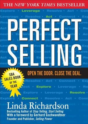 Perfect Selling: Open the Door. Close the Deal. by Richardson, Linda