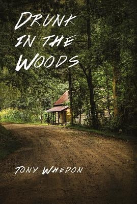 Drunk in the Woods by Whedon, Tony