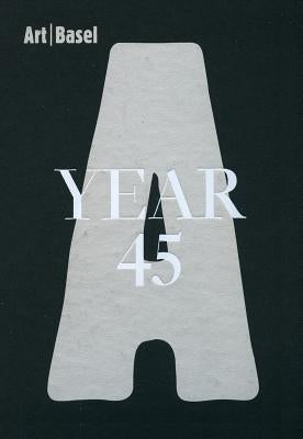 Art Basel - Year 45 by Bovier, Lionel